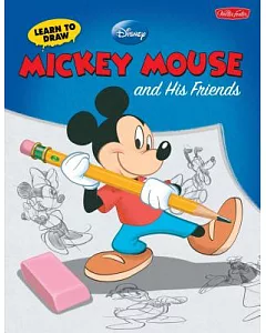 Learn to Draw Disney’s Mickey Mouse and His Friends