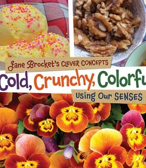 Cold, Crunchy, Colorful: Using Our Senses