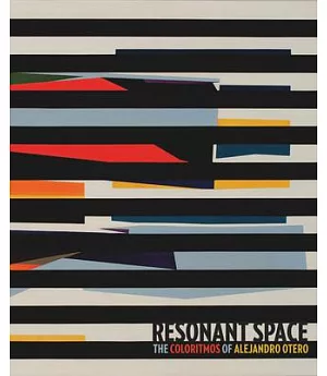 Resonant Space: The Colorhythms of Alejandro Otero