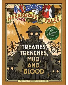 Nathan Hale’s Hazardous Tales: Treaties, Trenches, Mud, and Blood: A World War I Tale