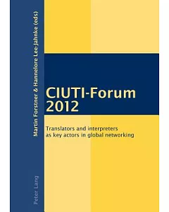 CIUTI-Forum 2012: Translators and Interpreters As Key Actors in Global Networking