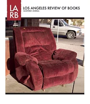Los Angeles Review of Books Quarterly Journal Fall 2013: Inaugural Issue