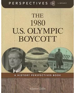 The 1980 U.S. Olympic Boycott: A History Perspectives Book