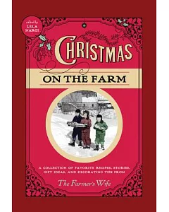 Christmas on the Farm: A Collection of Favorite Recipes, Stories, Gift Ideas, and Decorating Tips from the Farmer’s Wife