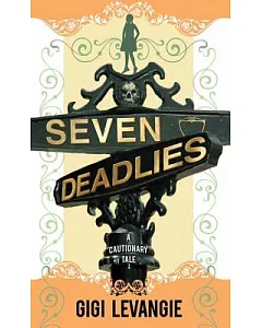 Seven Deadlies: A Cautionary Tale