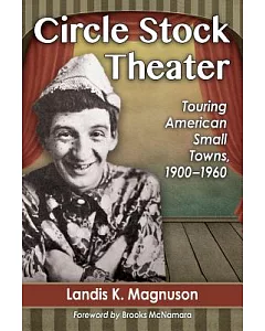 Circle Stock Theater: Touring American Small Towns, 1900-1960