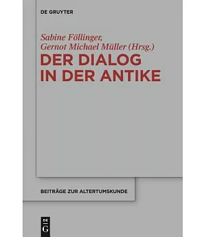 Dialog in Der Antike / the Ancient Dialogue: Formen Und Funktionen Einer Literarischen Gattung Zwischen Philosophie, Wissensverm