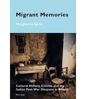 Migrant Memories: Cultural History, Cinema and the Italian Post-War Diaspora in Britain