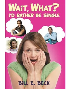 Wait, What? I’d Rather Be Single