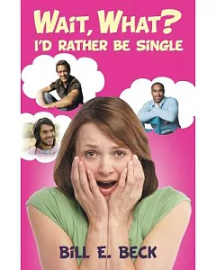 Wait, What? I’d Rather Be Single
