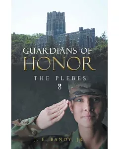 Guardians of Honor: The Plebes