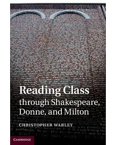 Reading Class Through Shakespeare, Donne, and Milton