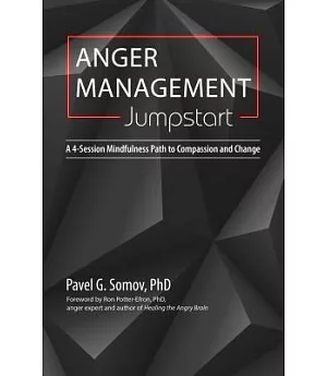 Anger Management Jumpstart: A 4-Session Mindfulness Path to Compassion and Change