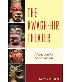The Kwagh-hir Theater: A Weapon for Social Action