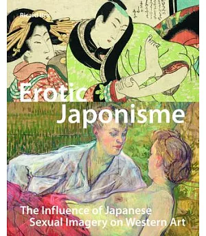 Erotic Japonisme: The Influence of Japanese Sexual Imagery on Western Art