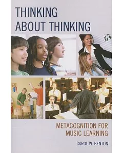 Thinking About Thinking: Metacognition for Music Learning