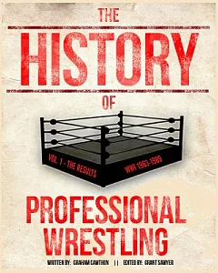 The History of Professional Wrestling 2014
