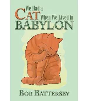 We Had a Cat When We Lived in Babylon