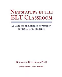 Newspapers in the ELT Classroom: A Guide to the English newspaper for ESL/ EFL Students