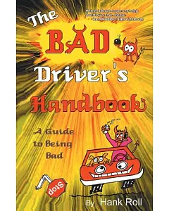 The Bad Driver’s Handbook