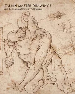 Italian Master Drawings from the Princeton University Art Museum