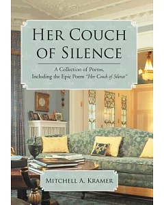 Her Couch of Silence: A Collection of Poems, Including the Epic Poem “her Couch of Silence”