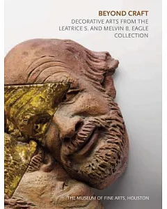 Beyond Craft: Decorative Arts from the Leatrice S. and Melvin B. Eagle Collection