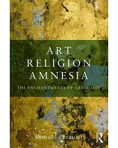 Art, Religion, Amnesia: The Enchantments of Credulity
