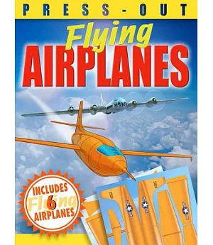 Press-Out Flying Airplanes: Includes 6 Flying Airplanes