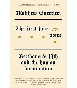 The First Four Notes: Beethoven’s Fifth and the Human Imagination
