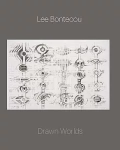 Lee Bontecou: Drawn Worlds