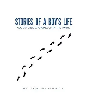 Stories of a Boy’s Life: Adventures Growing Up in the 1940’s