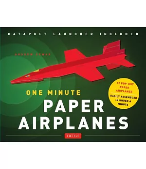 One Minute Paper Airplanes: 12 Pop-Out Planes / Easily Assembled in Under a Minute