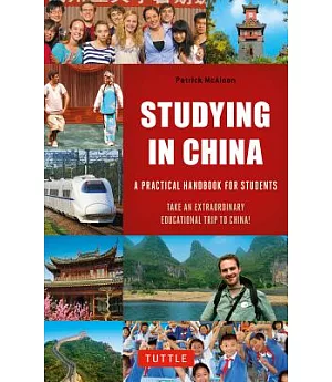 Studying in China: A Practical Handbook for Students, Take an Extraordinary Educational Trip to China!