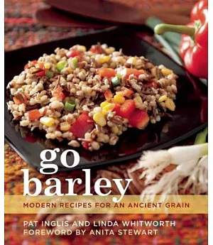 Go Barley: Modern Recipes for an Ancient Grain