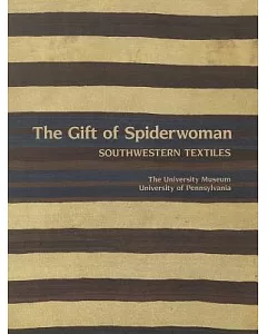 The Gift of Spiderwoman: Southwestern Textiles: The Navajo Tradition