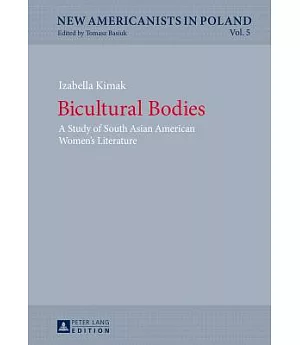 Bicultural Bodies: A Study of South Asian American Women’s Literature