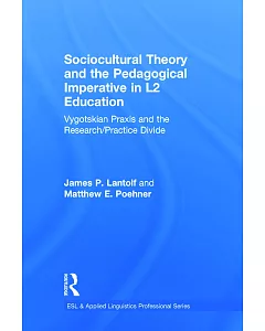 Sociocultural Theory and the Pedagogical Imperative in L2 Education: Vygotskian Praxis and the Research / Practice Divide
