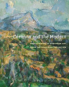 Cezanne and the Modern: Masterpieces of European Art from the Pearlman Collection