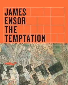 James Ensor: The Temptation of Saint Anthony