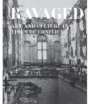 Ravaged: Art and Culture in Times of Conflict