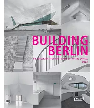 Building Berlin: The Latest Architecture in and Out of the Capital