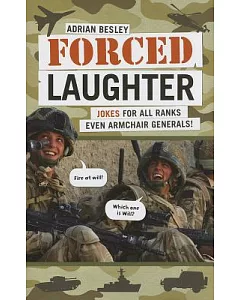 Forced Laughter: Jokes for All Ranks Even Armchair Generals!