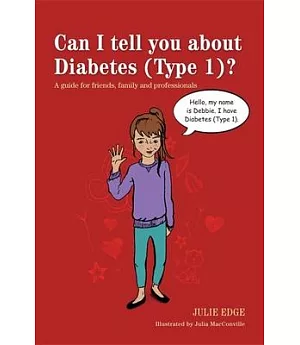 Can I Tell You About Diabetes Type 1?: A Guide for Friends, Family and Professionals