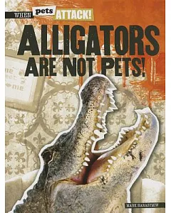 Alligators Are Not Pets!