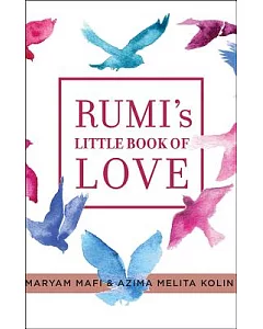 Rumi’s little book of Love: 150 Poems That Speak to the Heart