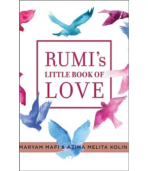 Rumi’s little book of Love: 150 Poems That Speak to the Heart