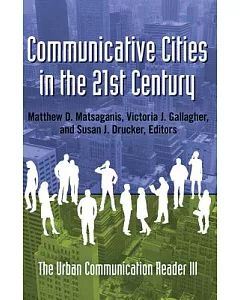 Communicative Cities in the 21st Century: The Urban Communication Reader III