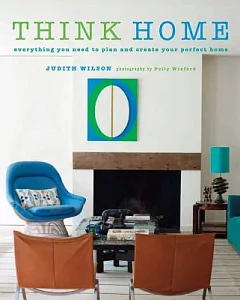 Think Home: Everything You Need to Plan and Create Your Perfect Home