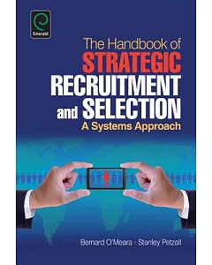 The Handbook of Strategic Recruitment and Selection: A Systems Approach